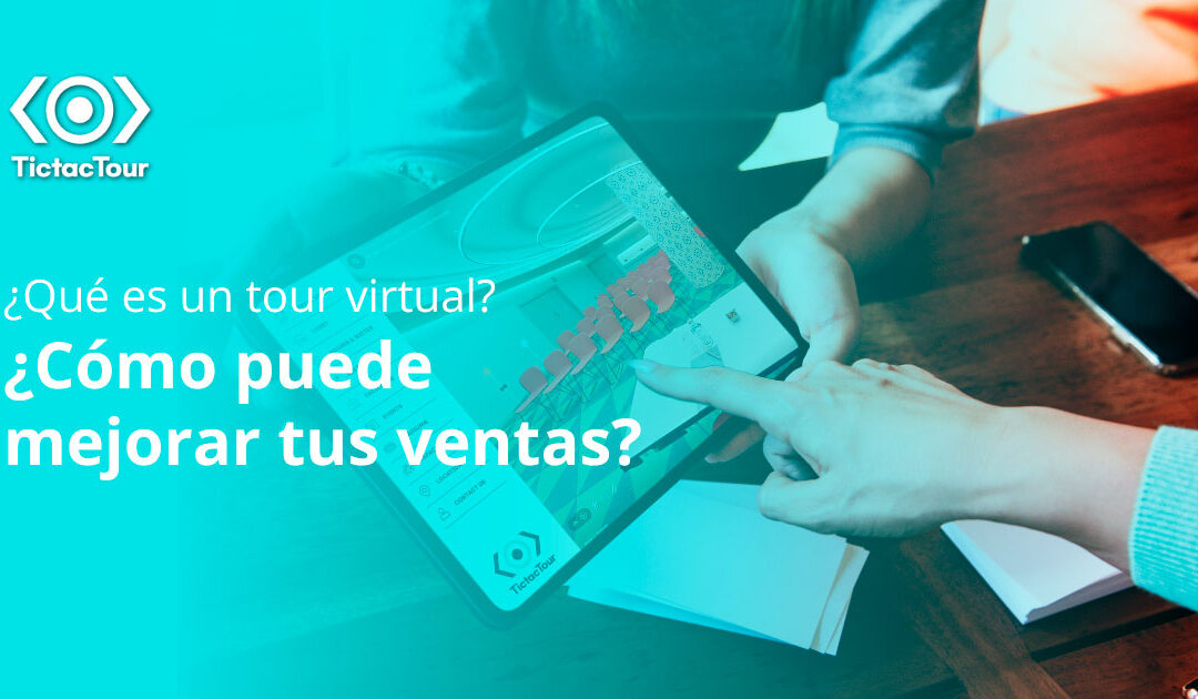 ¿Qué es un tour virtual y cómo puede mejorar tus ventas?