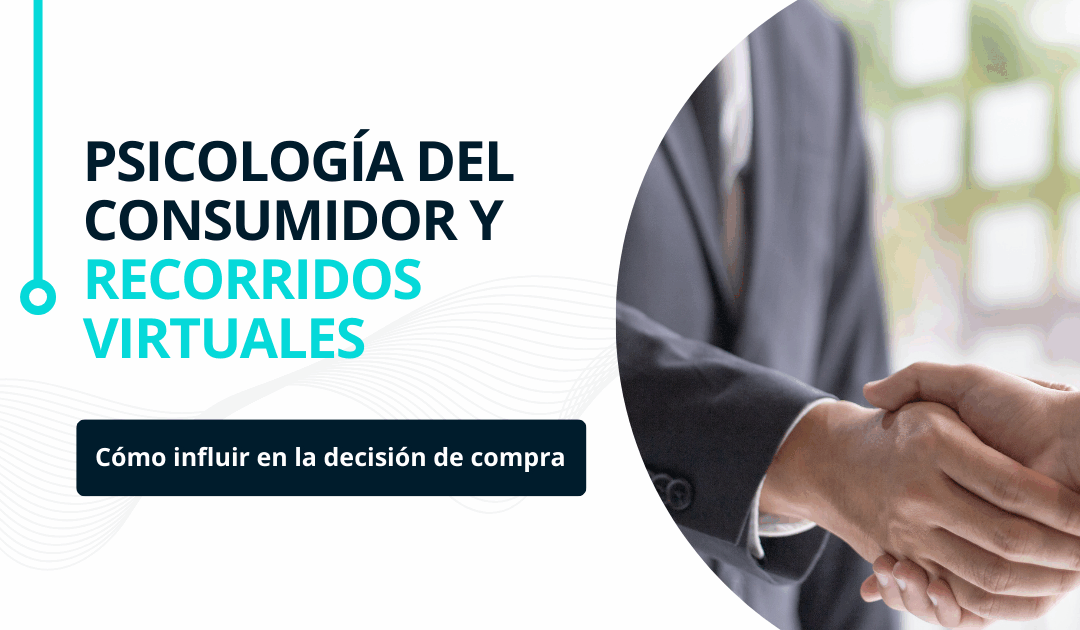 Psicología del consumidor y recorridos virtuales: cómo influir en la decisión de compra